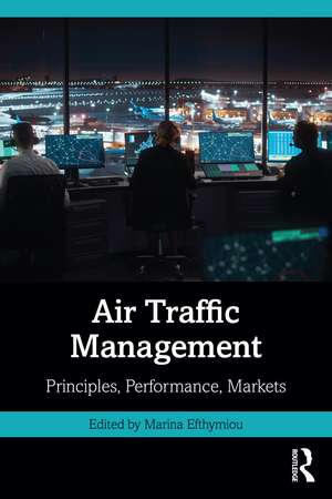 Air Traffic Management: Principles, Performance, Markets de Marina Efthymiou