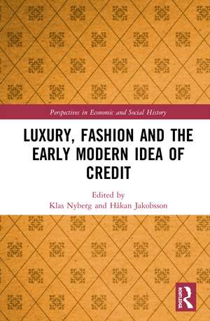 Luxury, Fashion and the Early Modern Idea of Credit de Klas Nyberg