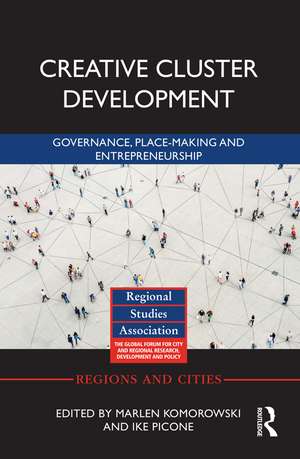 Creative Cluster Development: Governance, Place-Making and Entrepreneurship de Marlen Komorowski