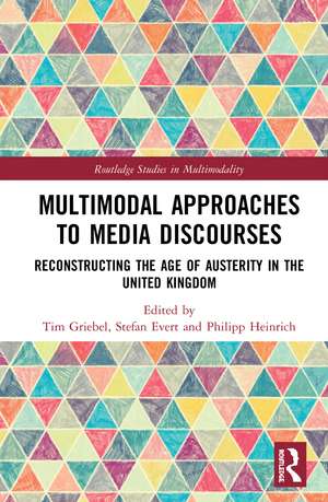 Multimodal Approaches to Media Discourses: Reconstructing the Age of Austerity in the United Kingdom de Tim Griebel