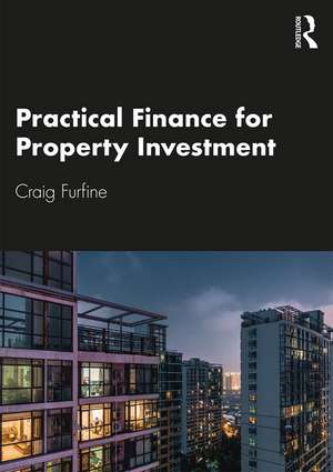 Practical Finance for Property Investment de Craig Furfine