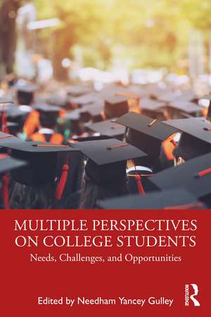 Multiple Perspectives on College Students: Needs, Challenges, and Opportunities de Needham Yancey Gulley