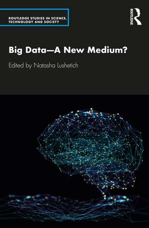 Big Data—A New Medium? de Natasha Lushetich