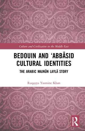 Bedouin and ‘Abbāsid Cultural Identities: The Arabic Majnūn Laylā Story de Ruqayya Yasmine Khan