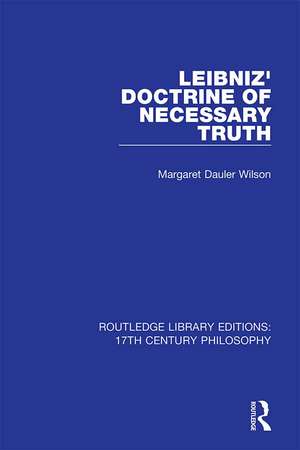 Leibniz' Doctrine of Necessary Truth de Margaret Dauler Wilson