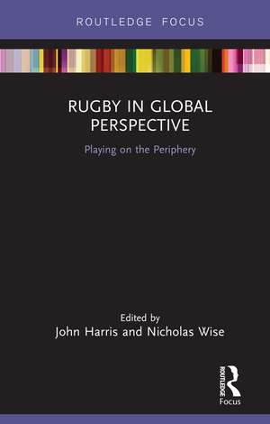 Rugby in Global Perspective: Playing on the Periphery de John Harris