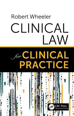 Clinical Law for Clinical Practice de Robert Wheeler