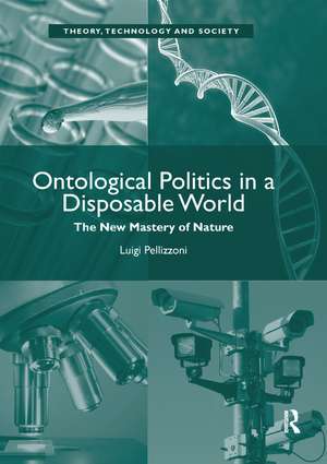 Ontological Politics in a Disposable World: The New Mastery of Nature de Luigi Pellizzoni