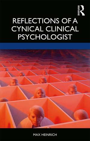 Reflections of a Cynical Clinical Psychologist de Max Heinrich