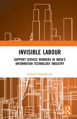 Invisible Labour: Support Service Workers in India’s Information Technology Industry de Indranil Chakraborty