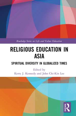 Religious Education in Asia: Spiritual Diversity in Globalized Times de Kerry J. Kennedy