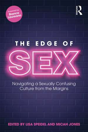 The Edge of Sex: Navigating a Sexually Confusing Culture from the Margins de Lisa Speidel