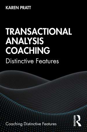 Transactional Analysis Coaching: Distinctive Features de Karen Pratt