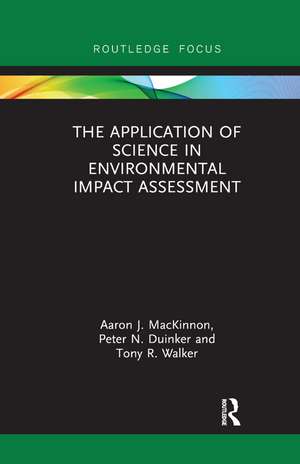 The Application of Science in Environmental Impact Assessment de Aaron J. MacKinnon