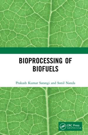 Bioprocessing of Biofuels de Prakash Kumar Sarangi