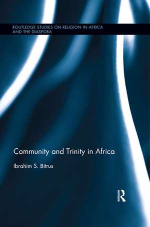 Community and Trinity in Africa de Ibrahim Bitrus