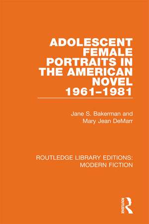 Adolescent Female Portraits in the American Novel 1961-1981 de Jane S. Bakerman