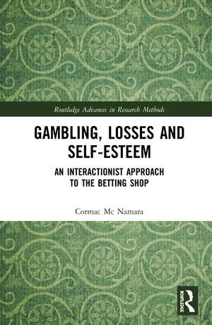 Gambling, Losses and Self-Esteem: An Interactionist Approach to the Betting Shop de Cormac Mc Namara