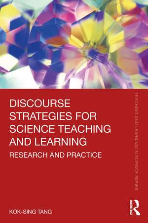 Discourse Strategies for Science Teaching and Learning: Research and Practice de Kok-Sing Tang