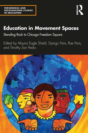 Education in Movement Spaces: Standing Rock to Chicago Freedom Square de Alayna Eagle Shield