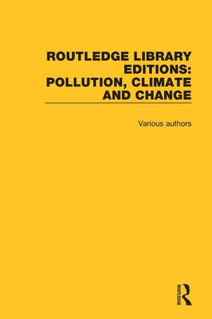 Routledge Library Editions: Pollution, Climate and Change de Various