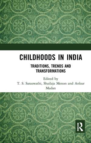 Childhoods in India: Traditions, Trends and Transformations de T. S. Saraswathi