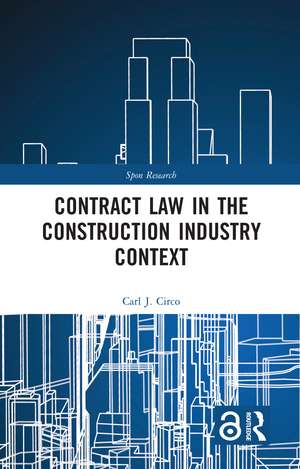 Contract Law in the Construction Industry Context de Carl J Circo