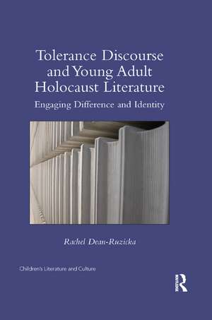 Tolerance Discourse and Young Adult Holocaust Literature: Engaging Difference and Identity de Rachel Dean-Ruzicka