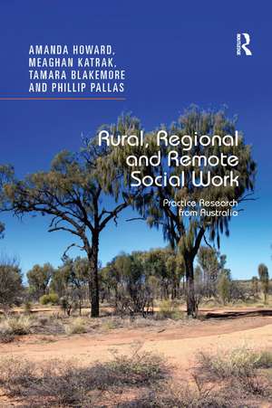 Rural, Regional and Remote Social Work: Practice Research from Australia de Amanda Howard