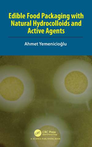 Edible Food Packaging with Natural Hydrocolloids and Active Agents de Ahmet Yemenicioğlu