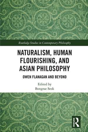 Naturalism, Human Flourishing, and Asian Philosophy: Owen Flanagan and Beyond de Bongrae Seok