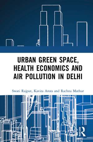 Urban Green Space, Health Economics and Air Pollution in Delhi de Swati Rajput