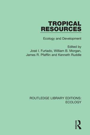 Tropical Resources: Ecology and Development de Jose I. Furtado