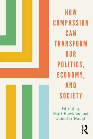 How Compassion can Transform our Politics, Economy, and Society de Matt Hawkins