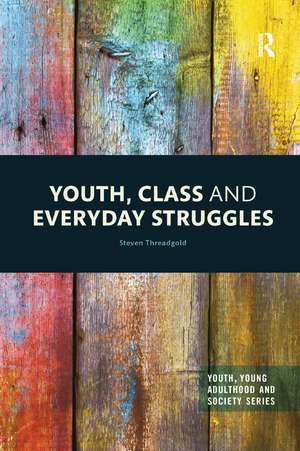 Youth, Class and Everyday Struggles de Steven Threadgold