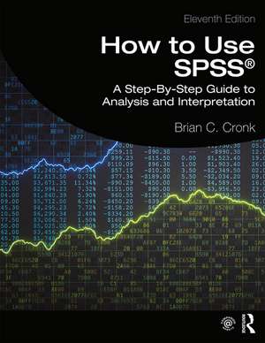 How to Use SPSS®: A Step-By-Step Guide to Analysis and Interpretation de Brian C. Cronk