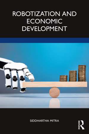 Robotization and Economic Development de Siddhartha Mitra