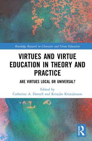 Virtues and Virtue Education in Theory and Practice: Are Virtues Local or Universal? de Catherine A. Darnell