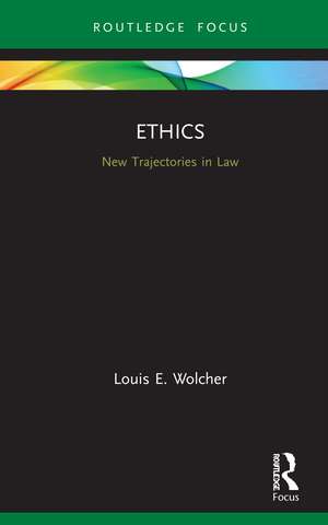 Ethics: New Trajectories in Law de Louis Wolcher