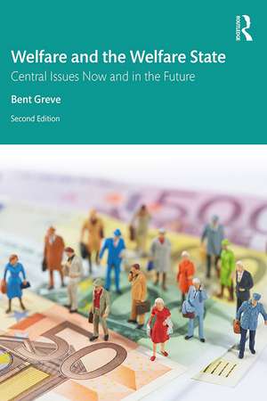 Welfare and the Welfare State: Central Issues Now and in the Future de Bent Greve