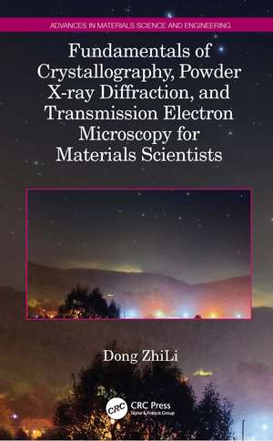 Fundamentals of Crystallography, Powder X-ray Diffraction, and Transmission Electron Microscopy for Materials Scientists de Dong ZhiLi