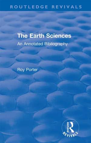 The Earth Sciences: An Annotated Bibliography de Roy Porter