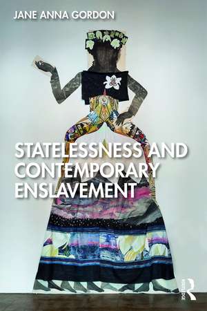 Statelessness and Contemporary Enslavement de Jane Gordon