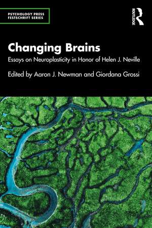 Changing Brains: Essays on Neuroplasticity in Honor of Helen J. Neville de Aaron J. Newman