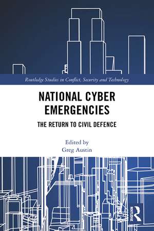 National Cyber Emergencies: The Return to Civil Defence de Greg Austin