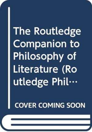 The Routledge Companion to Philosophy of Literature de Noël Carroll