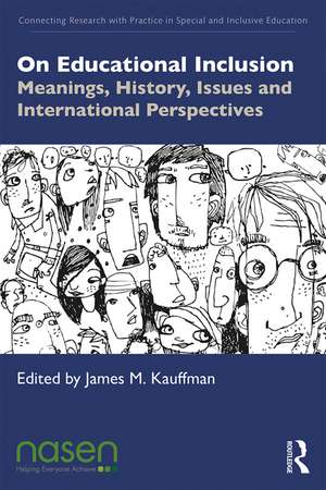 On Educational Inclusion: Meanings, History, Issues and International Perspectives de James M. Kauffman