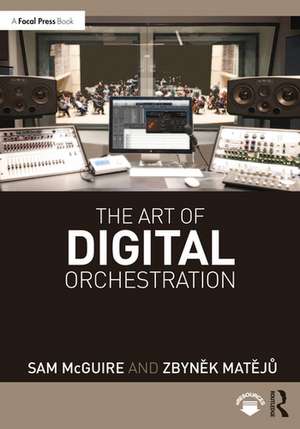 The Art of Digital Orchestration de Sam Mcguire