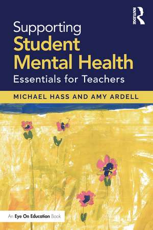 Supporting Student Mental Health: Essentials for Teachers de Michael Hass