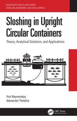 Sloshing in Upright Circular Containers: Theory, Analytical Solutions, and Applications de Ihor Raynovskyy